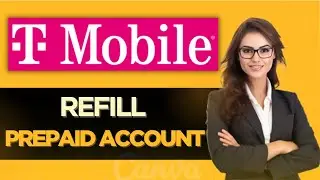 How To Properly Refill T-Mobile Prepaid Online - Best Method!