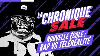 Nouvelle &eacute;cole : Rap vs T&eacute;l&eacute;r&eacute;alit&eacute; | La Chronique Sale