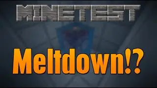 Meltdown!? | Minetest