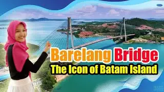 Barelang Bridge | The Icon of Batam Island