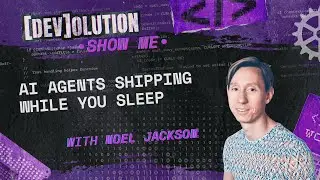 AI Agents Shipping While You Sleep with Noel Jackson