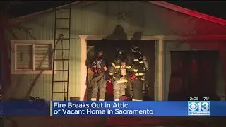 Fire Breaks Out In Attic Of Vacant Sacramento Home