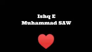 Ishq E Muhammad SAW 😍&hearts;️