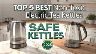 ☕ Best Non-Toxic Electric Tea Kettles 2025 | Safe & Stylish Picks for Health-Conscious Tea Lovers!