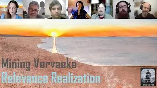 Mining Vervaeke #4 📖 Relevance Realization - with members of the AFTMC Discord server