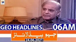 Geo Headlines 06 AM | 24th June 2021