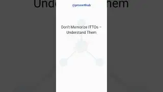 PMP Exam Hacks & Tips #2 &mdash; Don&rsquo;t Memorize ITTOs &ndash; Understand Them