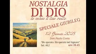 Nostalgia di Dio: io cerco il tuo volto. Don Paolo Costa