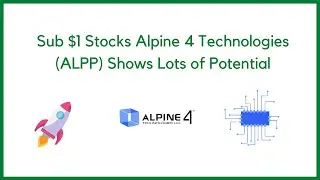 Sub $1 Stock Alpine 4 technologies (ALPP) Shows Lots of Potential