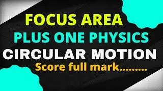 FOCUS AREA PLUS ONE PHYSICS-CIRCULAR MOTION in malayalam