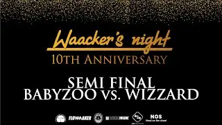 -BABY ZOO VS WIZZARD- Waacker's night 10th anniversary semi final