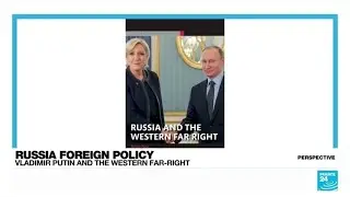 Vladimir Putin and the Western far-right &bull; FRANCE 24 English