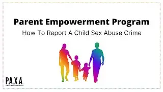 P.A.X.A.: How To Report A Child Sex Abuse Crime
