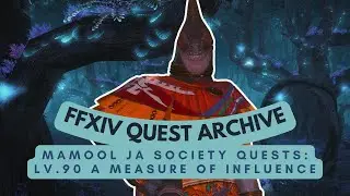 Mamool Ja Society: Lv.90⬇ A Measure of Influence | No Commentary | FFXIV Archive