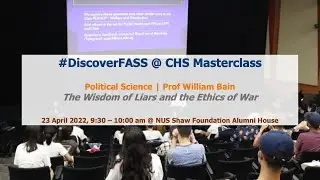 #DiscoverFASS@CHS Masterclass (2022) | Political Science: The Wisdom of Liars and the Ethics of War