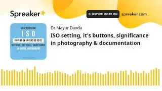 ISO setting, it's buttons, significance in photography & documentation