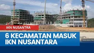 6 Kecamatan Masuk IKN Nusantara, Sunggono Sebut Kukar Paling Terdampak