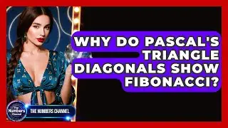 Why Do Pascal's Triangle Diagonals Show Fibonacci? - The Numbers Channel