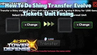 Как сделать Shiny Transfer/Evolve Tickets/Fusing Units All Star Tower Defense X ASTD X