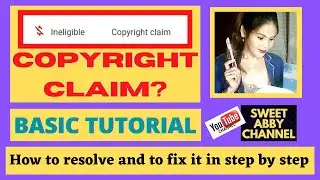 #COPYRIGHT CLAIM? /HOW TO RESOLVE IT IN STEP BY STEP BY SWEET ABBY CHANNEL
