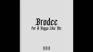 for a ni**a like me - Brodee