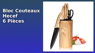 AVIS (2025) : Bloc Couteaux Hecef 6 Pi&egrave;ces. D&Eacute;TAILS ESSENTIELS