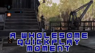 A Wholesome Quickplay Moment