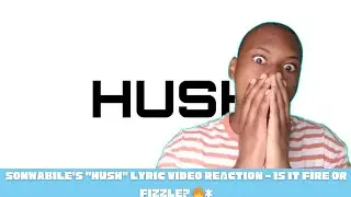 Sonwabile's 'Hush' Lyric Video Has Me SPEECHLESS! 😂