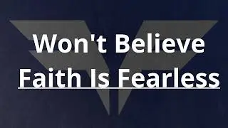 Wont Believe - Faith Is Fearless