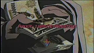 Fukkit - 2 Minute Freestyle (Prod. RailRepeater & Examining)
