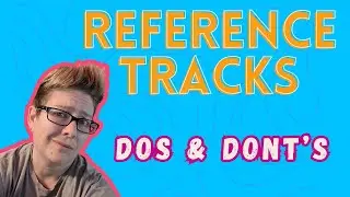 How to Use Reference Tracks | Reference Track Dos and Don'ts