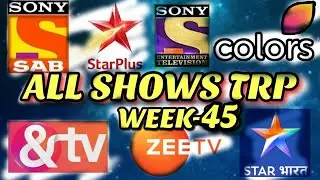 Week 45 - All Indian SHOWS TRP - STAR Plus, SAB TV, Colors TV, Zee TV, Sony TV, STAR Bharat, And TV