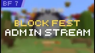 BlockFest 7 | Admin Stream