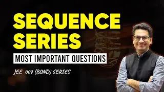 Sequence Series | JEE 007 | JEE Main Most Important Question Series | Anup Sir