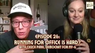 Running For Office Is Hard? with Chuck Park, Congressional Candidate for NY-6