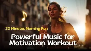🏃&zwj;♀️🔥 30 Minutes Morning Run Aesthetic 🎧⚡ Powerful Music for Motivation Workout