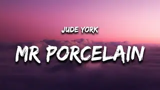Jude York - Mr Porcelain (Lyrics)