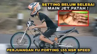 SETTING BELUM SELESAI, MAIN JET PATAH❗PREPARE FU PORTING 155 NSR SPEED
