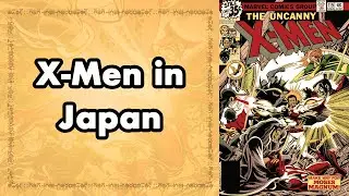 The X-Men save Japan from disaster! | Epic X-Men (Re)Read: Uncanny X-Men #118-119