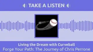 Forge Your Path: The Journey of Chris Perrone | Living the Dream with Curveball