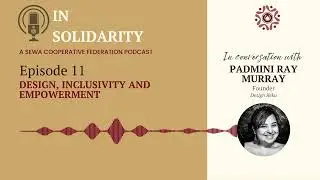 InSolidarity |Podcast S1E11|Design, Inclusivity and Empowerment -Dr Padmini Ray Murray - Design Beku
