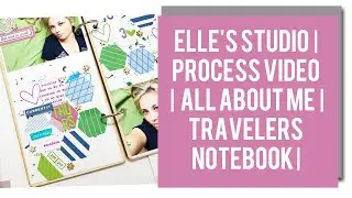 Elle&rsquo;s Studio | Process Video | All About Me | Travelers Notebook