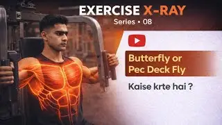 Exercise X-Ray Series&ndash;08 | Butterfly / Pec Deck Fly Kaise Karte Hai? | Chest Workout सही तरीका