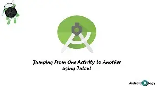 Jumping From One Activity to Another using Intent | Android Studio | AndroidOlogy