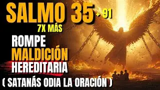 ⚔️ Profecía del Salmo 35 + 91 7 veces — DESTRUYE altares de BRUJERÍA y maldiciones hereditarias HOY