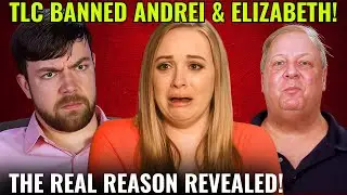 TLC FIRES Andrei & Elizabeth FOREVER! 90 Day Fianc&eacute; Fans Say &ldquo;It&rsquo;s About Time!&rdquo;
