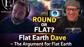 Flat Earth Dave - Round or Flat? The Argument for Flat Earth