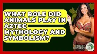 What Role Did Animals Play In Aztec Mythology And Symbolism? - History Of Latin Cultures