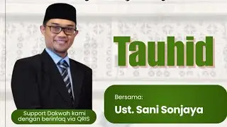 Tauhid - Ust. Sani Sonjaya