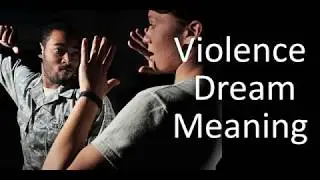Violence Dream Meaning